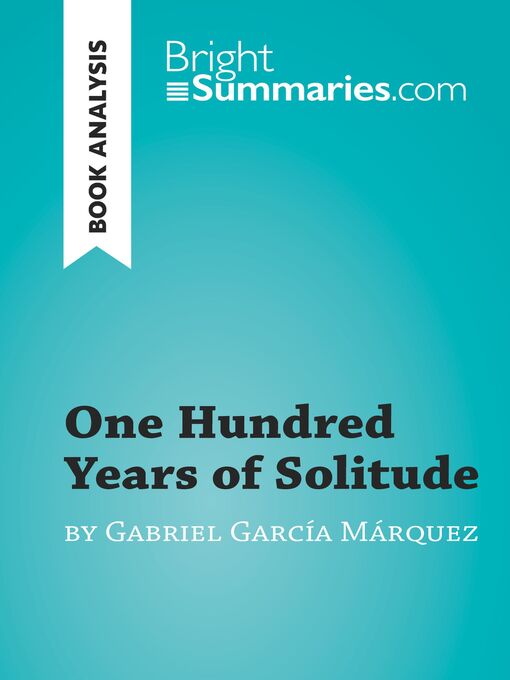 Title details for One Hundred Years of Solitude by Gabriel García Marquez (Book Analysis) by Bright Summaries - Available